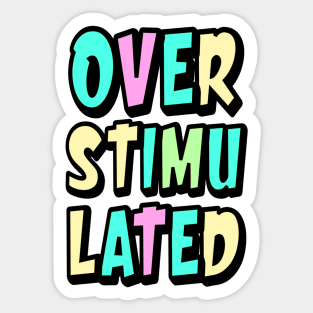 Overstimulated Sticker